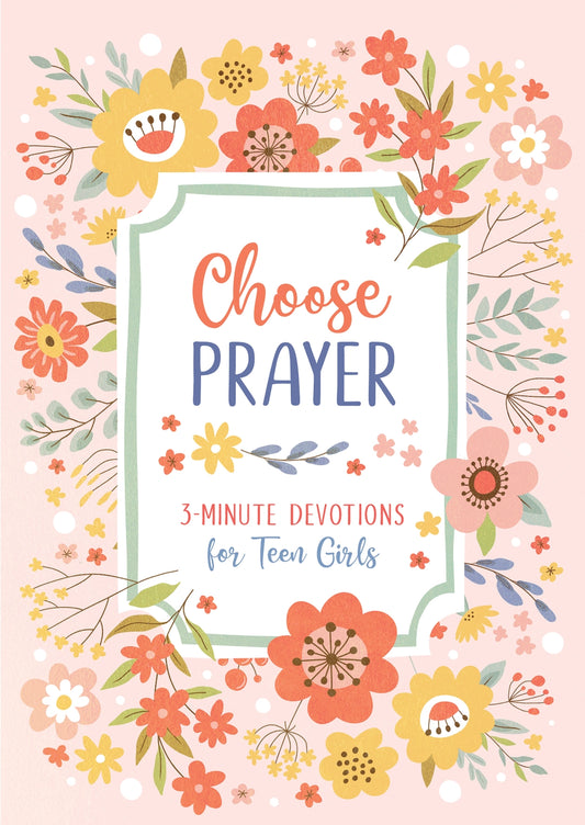 Choose Prayer: 3-Minute Devotions for Teen Girls Book - Doodlebug's Children's Boutique