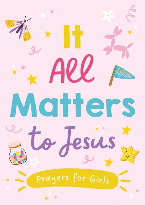 It All Matters to Jesus Prayers for Girls Book  - Doodlebug's Children's Boutique