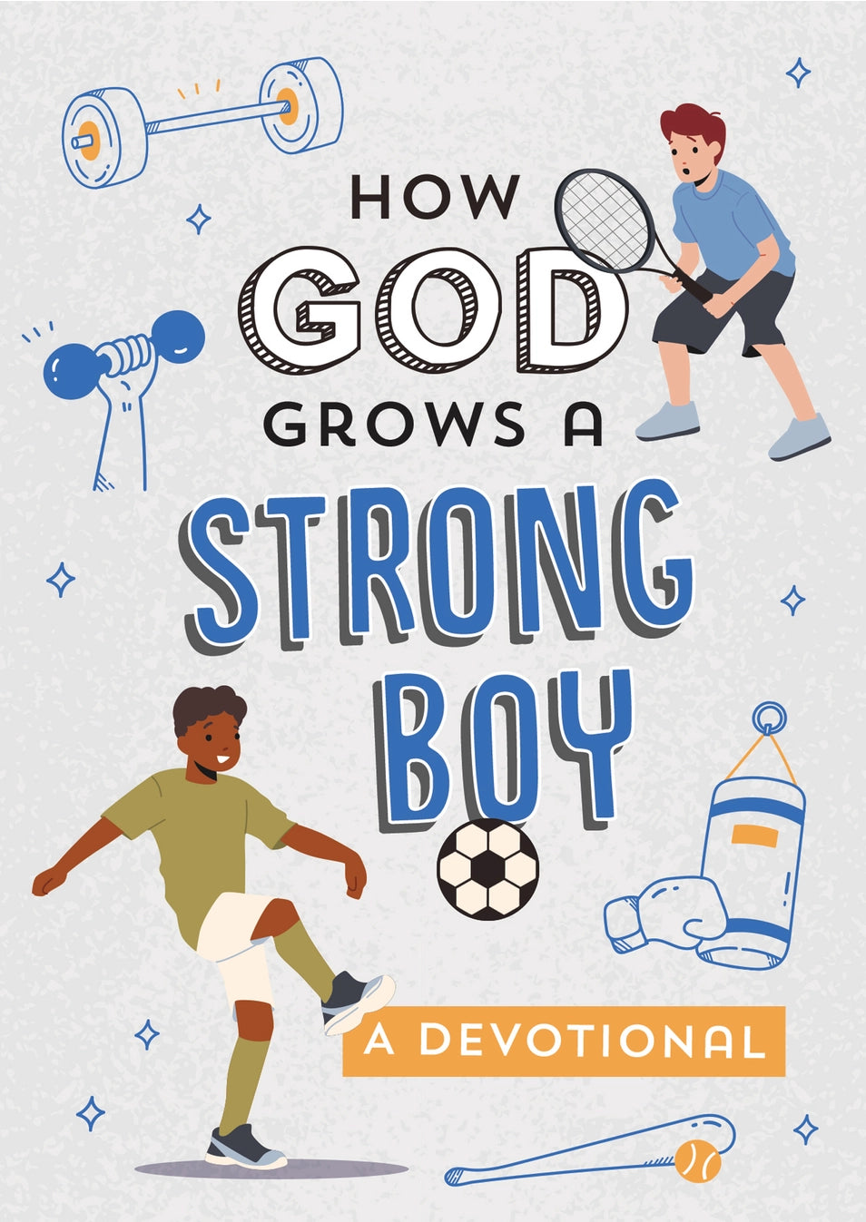 How God Grows a Strong Boy: A Devotional Book  - Doodlebug's Children's Boutique