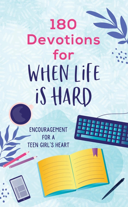 180 Devotions For When Life Is Hard for Teen Girls Book  - Doodlebug's Children's Boutique
