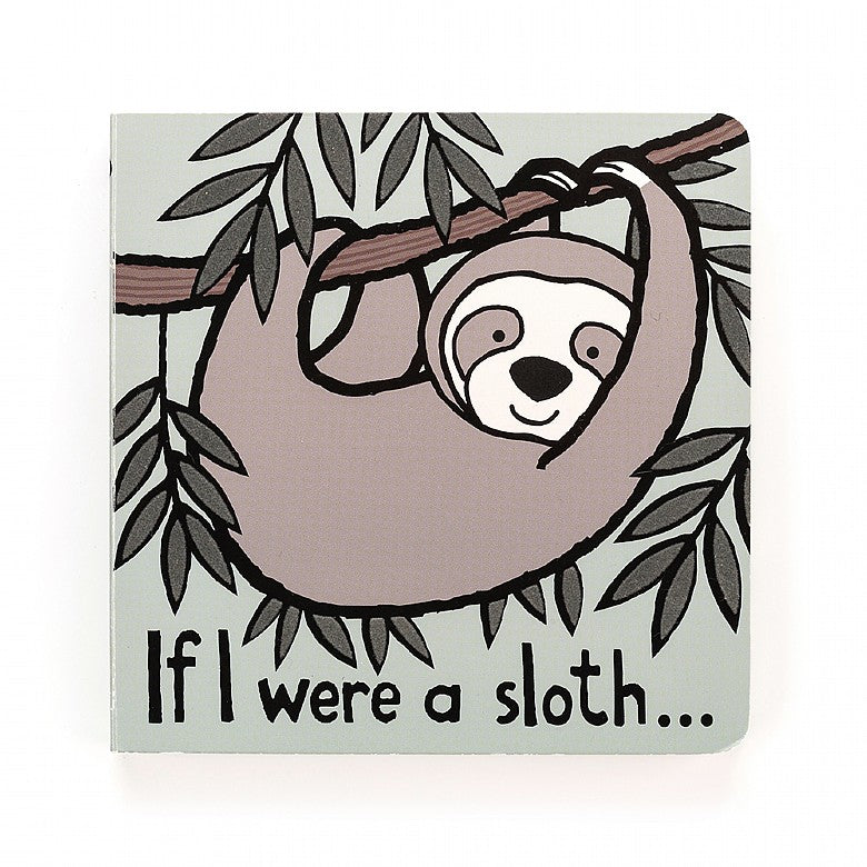 If I Were a Sloth Book  - Doodlebug's Children's Boutique